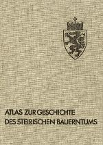 Atlas zur Geschichte des steirischen Bauerntums.