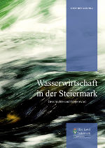 Wasserwirtschaft in der Steiermark © Kommunikation Land Steiermark/Leiß unter Verwendung eines Fotos von Gery Wolf